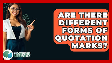 Are There Different Forms Of Quotation Marks? - The Language Library