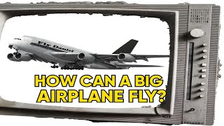 How Can a 400-Ton Airplane Fly?