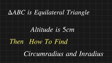 How to Find CircumRadius and InRadius of Equilateral Triangle || Geometry Solved Problem