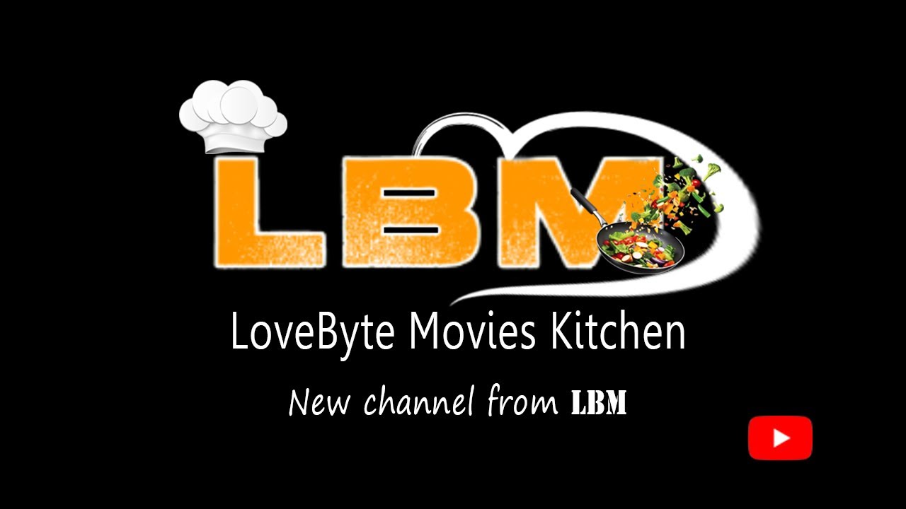 LBM's Kitchen first video || a Step Forward to new channel || LoveByte Movies