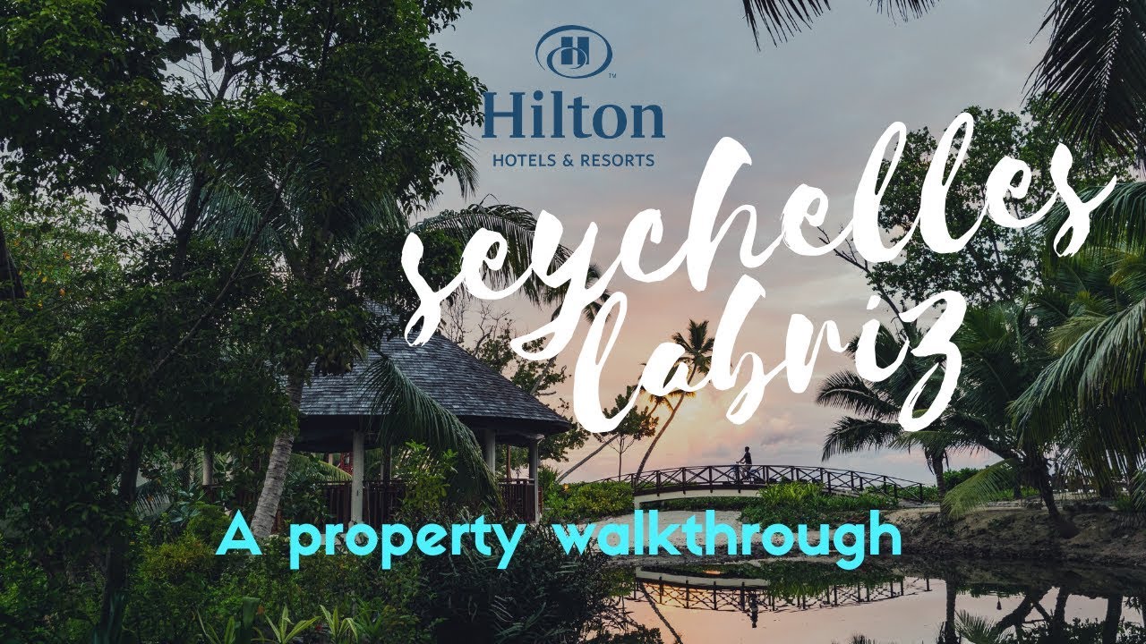 Hilton Seychelles Labriz Resort & Spa Property Walkthrough and Review -  YouTube