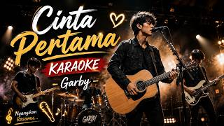 KARAOKE - CINTA PERTAMA | GARBY | Lirik HD
