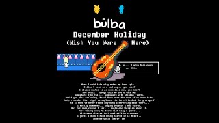 Bulba - December Holiday (Wish You Were Here)