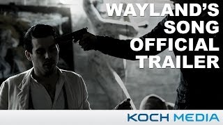 Watch Wayland's Song Trailer