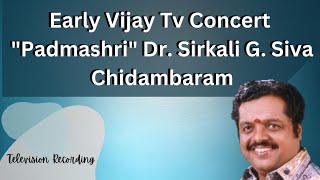 Early Vijay Tv Concert | Padmashri Dr. Sirkali G. Siva Chidambaram | Television Recording