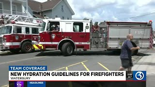 New hydration guidelines for firefighters in Waterbury