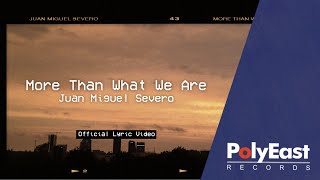 Juan Miguel Severo - More Than What We Are (Official Lyric Video)