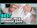 ✅ Top 5 Best Breast Milk Storage Bags Review In 2023