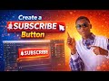HOW CAN I CREATE SUBSCRIBE BUTTON NOW// SEE HOW YOU CAN DEVELOP YOUR CHANNEL USING #SUBSCRIBE ICON.