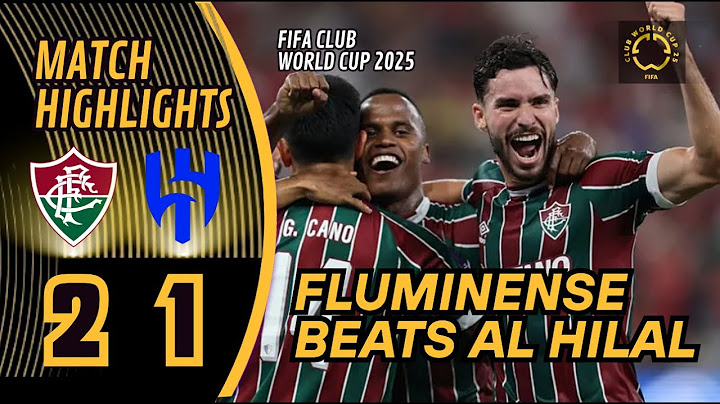 All Goals Highlight: Fluminense vs Al Hilal 2-1 - FIFA Club World Cup 2025