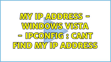 My Ip Address - Windows Vista - ipconfig : Cant find my ip address (3 Solutions!!)