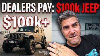 Car Dealers are Getting What They Deserve - $100k For a Jeep?