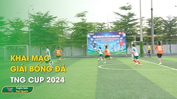 Khai mạc giải bóng đá TNG Cup 2024 | Thái Nguyên TV