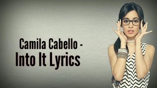 Camila Cabello - Into It (Lyrics)