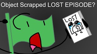 THE OBSCURE LOST EPISODE OF OBJECT SCRAPPED FOUND.