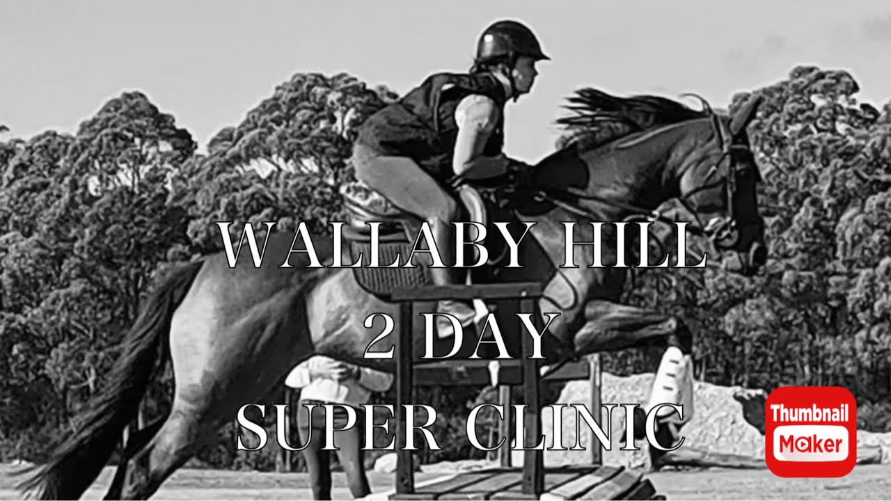 WALLABY HILL 2 DAY SUPER CLINIC! Finally uploaded 🤪