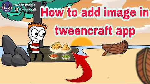 How to add *image* in tweencraft app | Part 2