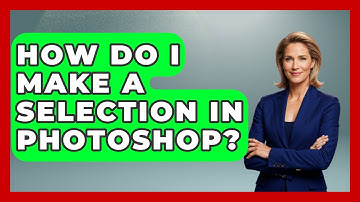 How Do I Make A Selection In Photoshop? - Graphic Design Nerd