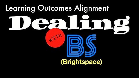 Dealing with Brightspace - Learning Outcomes