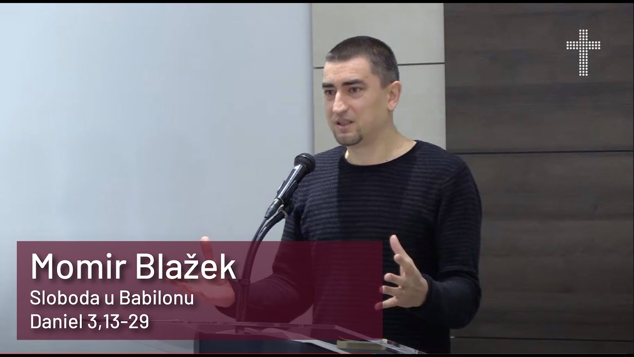 Sloboda u Babilonu - Momir Blažek - Dan 3,13-29 (28.3.2021)