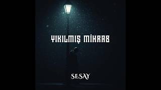 Sesay - Yıkılmış Mihrab (Arabesk Trap)