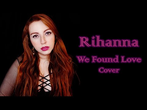 Rihanna - We Found Love ft. Calvin Harris (Cover)