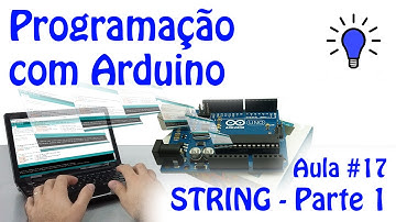 Programação com Arduino - Aula 17 - STRING - Parte 1
