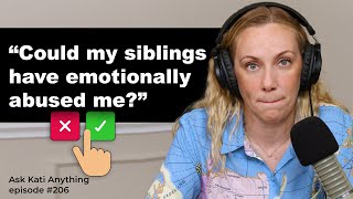 'Could my siblings have emotionally abused me?'