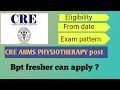 AIIMS CRE Physiotherapy Vacancy Update | BPT Fresher Apply कर सकते हैं? Post eligibility!!..?