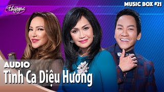 Tình Ca Diệu Hương | Audio | Diệu Hương, Don Hồ, Thanh Hà | Music Box #21 Selection