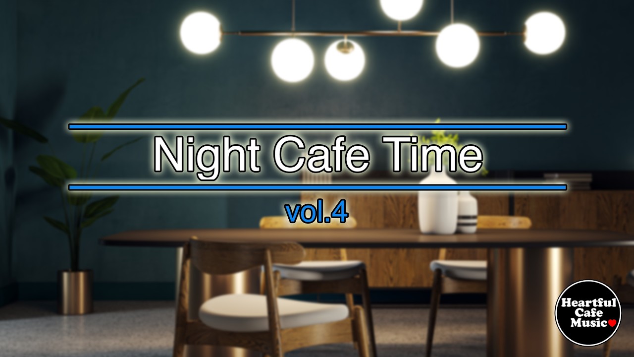 Night Cafe Time vol.4【For Work / Study】Restaurants BGM, Lounge Music, Shop