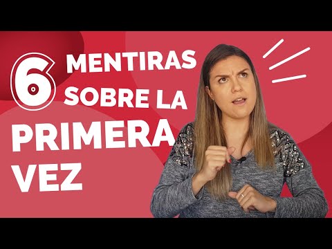 6 mentiras sobre la PRIMERA VEZ ❌ Cómo es, Qué se siente, Perder la Virginidad, Qué pasa...