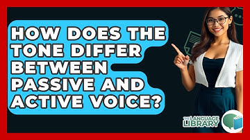 How Does The Tone Differ Between Passive And Active Voice? - The Language Library