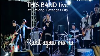 THIS BAND "Kahit Ayaw Mo Na" performing live at Barangay Simlong Batangas City