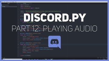 Discord.py: Making a Discord bot (Part 12: Playing Audio)