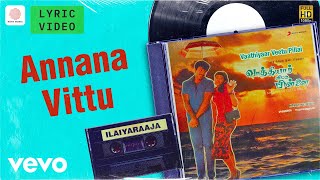 Vaathiyaar Veetu Pillai - Annana Vittu Lyric | Sathyaraj, Shobana | Ilaiyaraaja