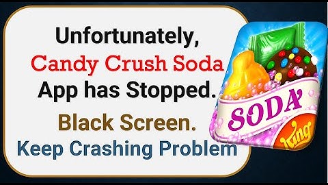 How To Fix Unfortunately, Candy Crush Soda App has stopped | Keeps Crashing Problem in Android