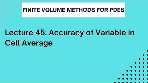 Lecture 45| Cell Average Accuracy in FVM