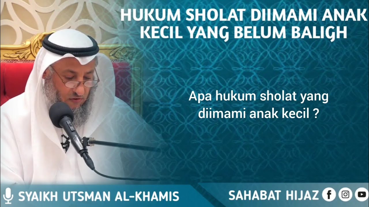 Hukum Sholat Diimami Anak Kecil Yang Belum Baligh Syaikh Utsman Al