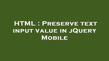 HTML : Preserve text input value in jQuery Mobile