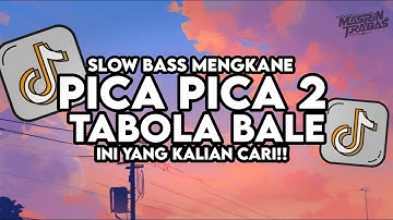 Dj Pica Pica 2 X Tabola Bale Mashup Slow Bass Santuy Style Trabas Viral TikTok 2025