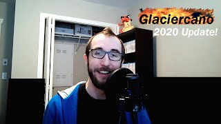 Glaciercano Returns? - 2020 Quick Channel Update