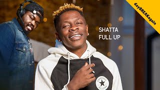 Shatt Wale - full up | Let's party with shatta and throw around some $$ 