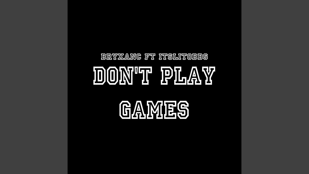 Don t Play Games YouTube don-t-play-games-youtube