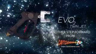 EVO 2 Twin Jet - Another Step Forward - CAVITCLEANER.COM