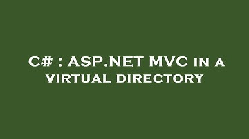 C# : ASP.NET MVC in a virtual directory