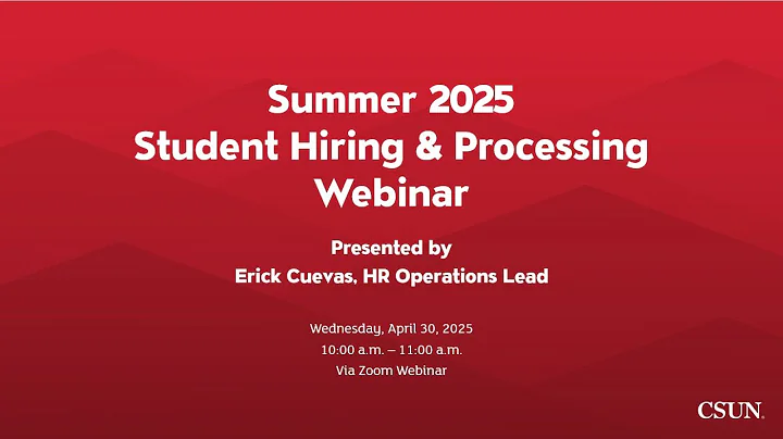 Summer 2025 Student Hiring and Processing Webinar
