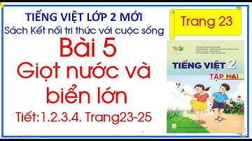 Bài 5 . Giọt nước và biển lớn. Tiếng Việt lớp 2 Tập 2. Sách kết nối tri thức.