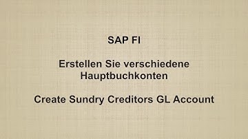 SAP FI  - Create Sundry Creditors GL Account