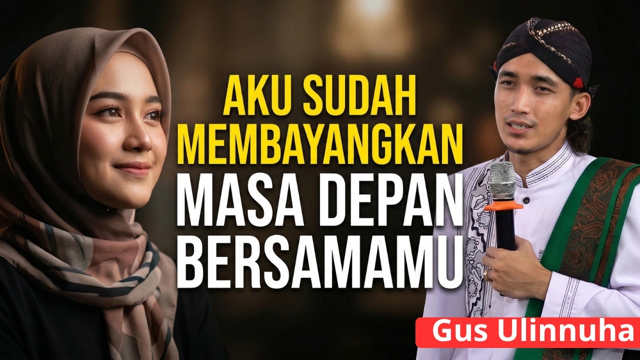 Aku Sudah Membayangkan Masa Depan Bersamamu… Tapi Kita Hanya Teman | Gus Ulinuha